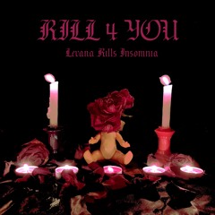 KILL 4 YOU