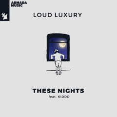 Loud Luxury feat. KIDDO - These Nights