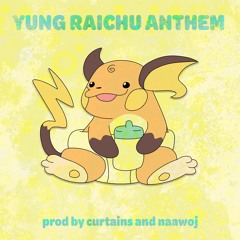 Yung Raichu Anthem (prod by curtains and naawoj)