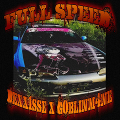 G0BLINM4NE X DEXX1SSE - FULL SPEED