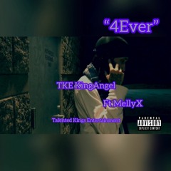 TKE KingAngel "4ever" Ft MellyX