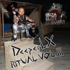 DeeperLX presents IbizaEliteElement ritual session vol.3
