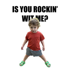 Is You Rockin' Wit Me?