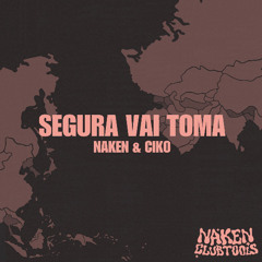 SEGURA VAI TOMA (NAKEN & CIKO DUB)