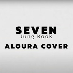 Jungkook (정국) - Seven (feat. Latto) (Aloura Cover)