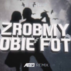 LOVERBOY - Zróbmy sobie fotę ( MEZER REMIX ) 2022