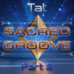 Sacred groove part 3