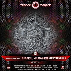 Surreal Happyness / World People Series Ep. 2 (Trance México)