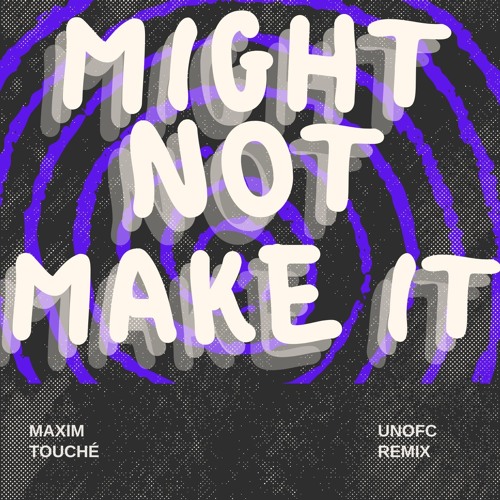 Might Not Make It - Maxim Touché Remix (Filtered For Copyright) FREE DOWNLOAD