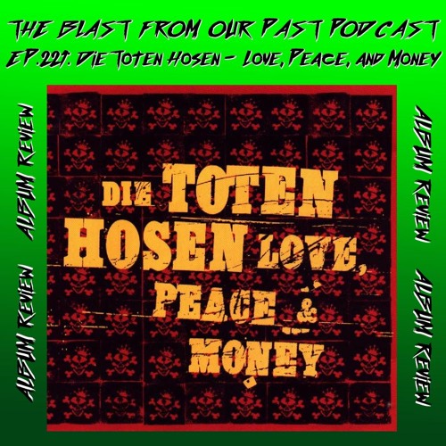 Stream Episode 221: Die Toten Hosen - Love, Peace, & Money by The Blast  From Our Past Podcast | Listen online for free on SoundCloud