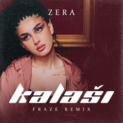 Zera - Kalaši ( Fraze Remix )