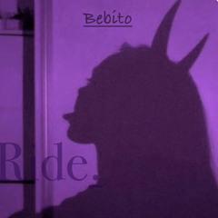 Bebito - Ride.