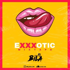 EXXXOTIC MIXTAPE DJ BILA 2020