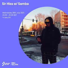 Sir Hiss w/  Samba 28TH JUL 2021