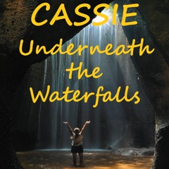 Cassie - Underneath the Waterfalls
