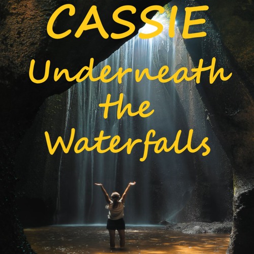 Cassie - Underneath the Waterfalls