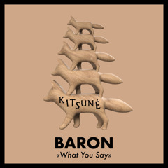 Baron (FR) - What You Say