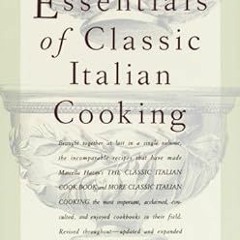 VIEW EPUB ☑️ Essentials of Classic Italian Cooking: A Cookbook by Marcella Hazan [KIN