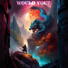 Would You