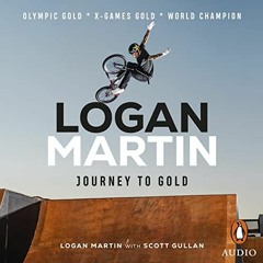 [GET] EPUB KINDLE PDF EBOOK Logan Martin: Journey to Gold by  Logan Martin,Kurt Ramja