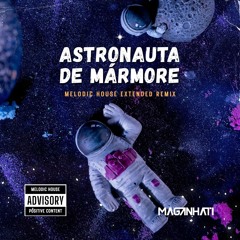Astronauta de Mármore (Melodic House Extended Remix)