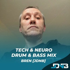 Tech & Neuro Drum & Bass Mix - May 2022 - Bren [JDNB]