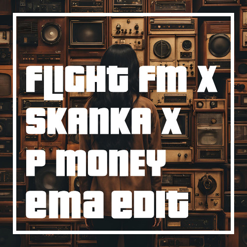 Flight FM x Skanka x P Money - ema edit (pitched down for copyright)