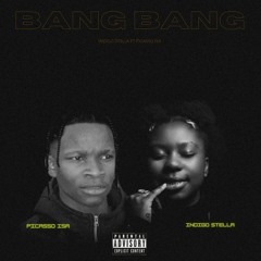 INDIGO STELLA -BANG BANG(ft PICASSO ISA)