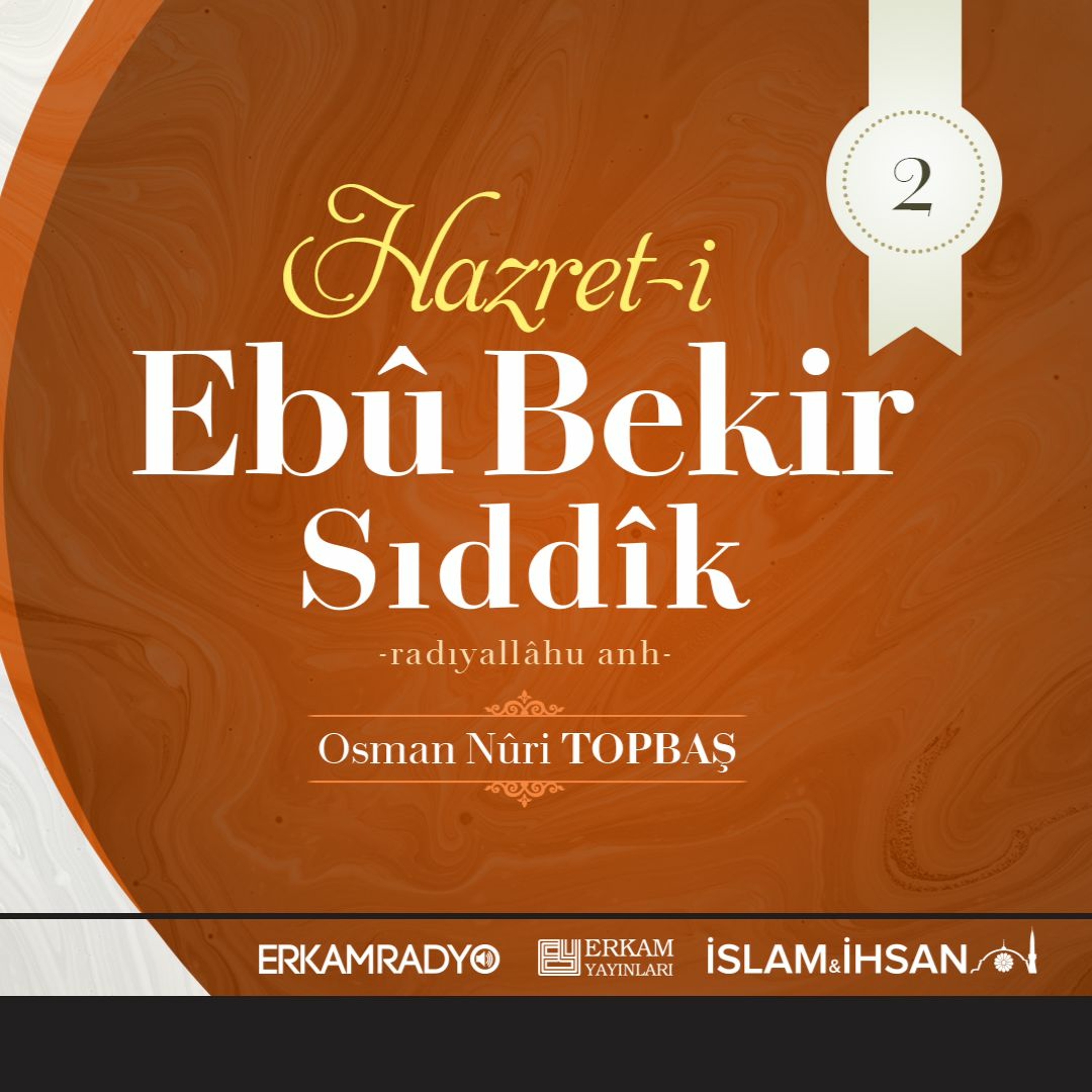 Hazret-i Ebû Bekir Sıddîk Radıyallâhu Anh (Altın Silsile 2 - Sesli Kitap) - Osman Nuri Topbaş