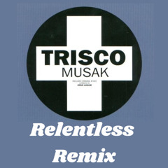 Trisco _– Musak (Relentless Vibe Mix)