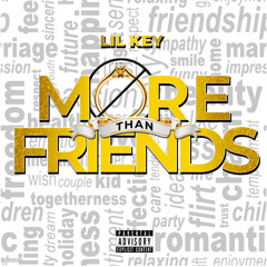 Lil Key - More Than Friends