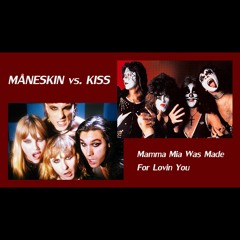 MANESKIN Vs. KISS - Mamma Mia Was Made For Lovin You ( ManesKiss Mashup)