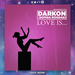 Darkon Feat Sophia Rogdaki - Love Is...(original Mix)
