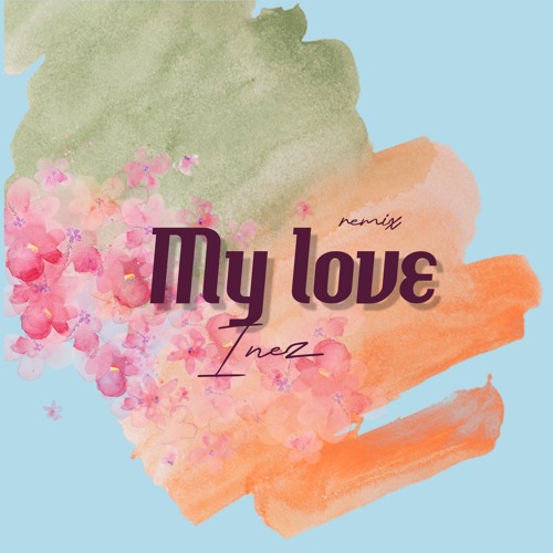 Inez -My Love (DIANELLA Edit)
