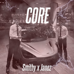 CORE - Smithy X Janez