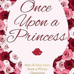 READ [EBOOK EPUB KINDLE PDF] Once Upon a Princess: A Lesbian Royal Romance by Harper Bliss,Clare Lyd