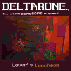 Loser's Luncheon - [Deltarune., The SameSameSame Puppet]
