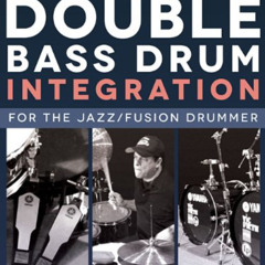 [READ] EBOOK 📋 Double Bass Drum Integration: For the Jazz/Fusion Drummer by  Henriqu