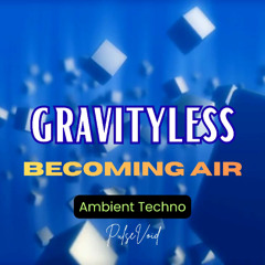 Becoming Air Gravityless