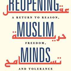 Get PDF 🗂️ Reopening Muslim Minds: A Return to Reason, Freedom, and Tolerance by  Mu