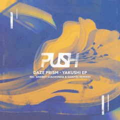PREMIERE: Daze Prism - Yakushi (Saintès Remix)