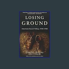 Download Ebook 🌟 Losing Ground: American Social Policy, 1950-1980 eBook PDF