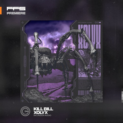 FFS Premiere: XOLYX – Kill Bill