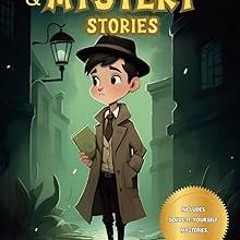 ~Read~[PDF] Detective and Mystery Stories for Curious Kids: A Collection of Interesting Stories
