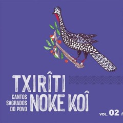 TXIRÎTI - VOL.  02 - CANTOS SAGRADOS DO POVO NOKE KOÎ