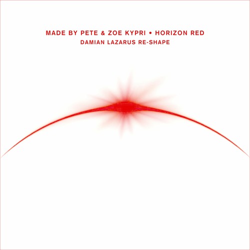 Made By Pete & Zoe Kypri - Horizon Red (Damian Lazarus Re-Shape)