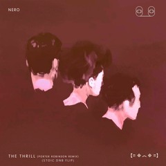 Nero - The Thrill (Porter Robinson remix) [stoic DnB flip]