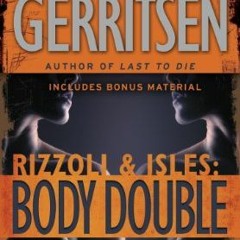 [View] [EBOOK EPUB KINDLE PDF] Body Double: A Rizzoli & Isles Novel by  Tess Gerritse