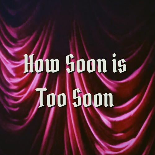 How Soon Is Too Soon