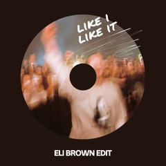 MAU P - LIKE I LIKE IT (ELI BROWN EDIT) | FREE DOWNLOAD
